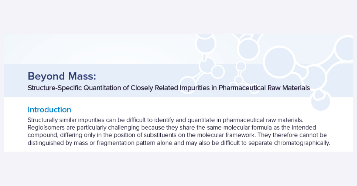 Beyond Mass Structure-Specific Quantitation of Closely Related Impurities in Pharmaceutical Raw Materials 2